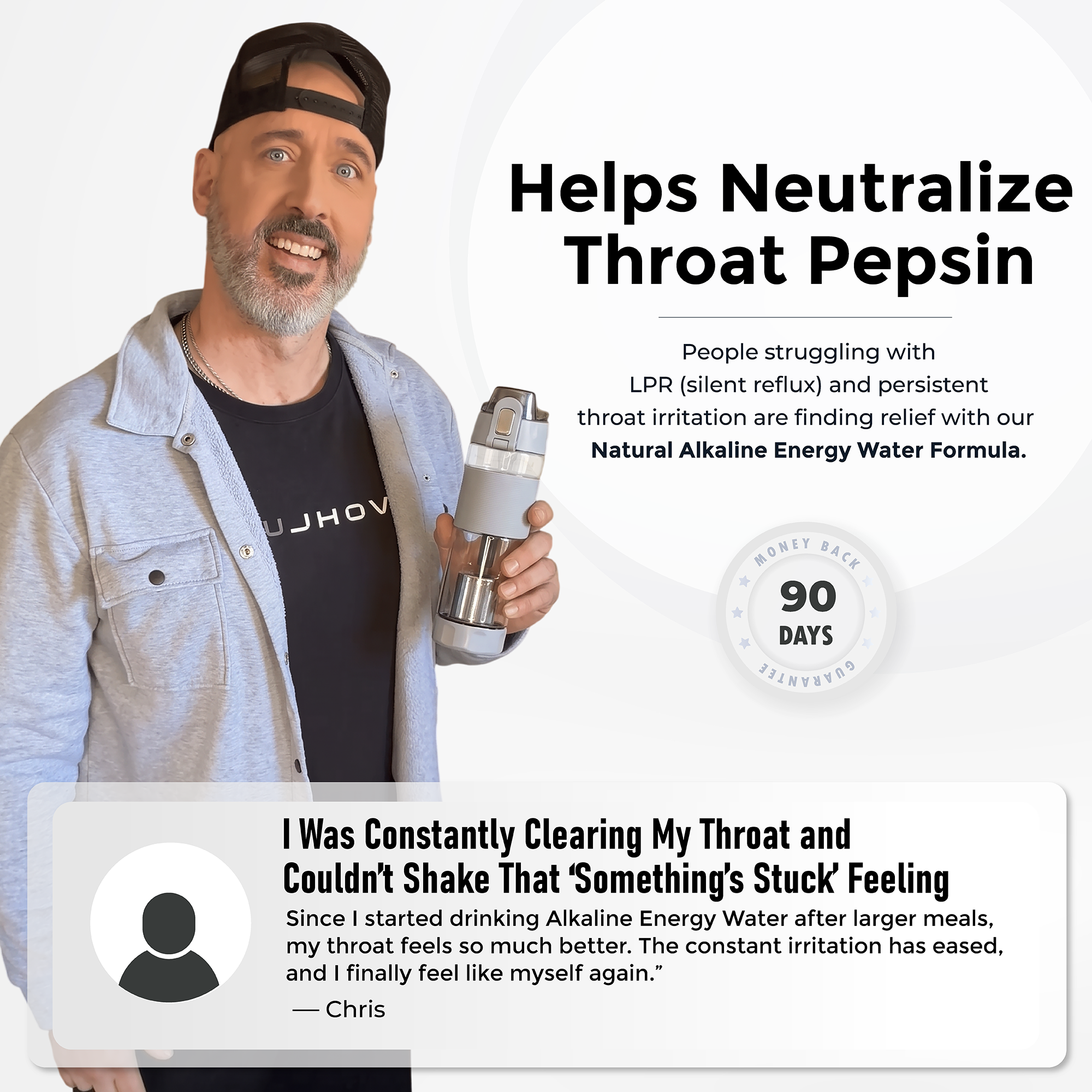 A promotional graphic featuring a man holding a silver and white alkaline water bottle, with text reading 'Helps Neutralize Throat Pepsin' and a circular badge saying '90 Days'. A customer testimonial box is shown at the bottom.